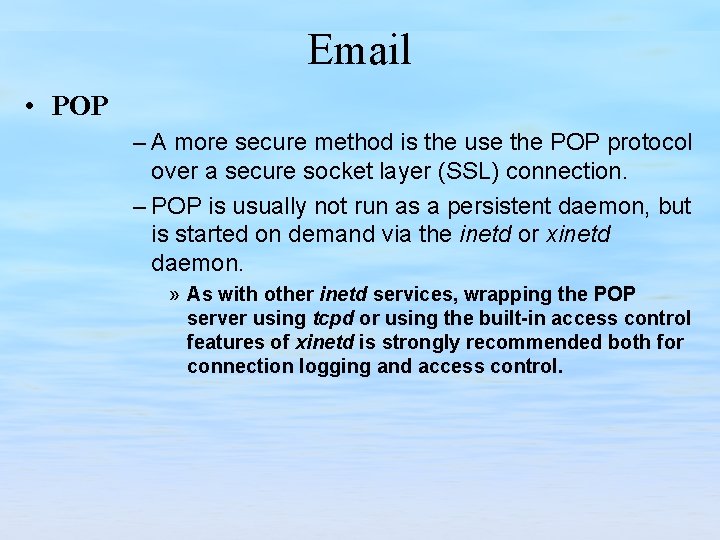 Email • POP – A more secure method is the use the POP protocol