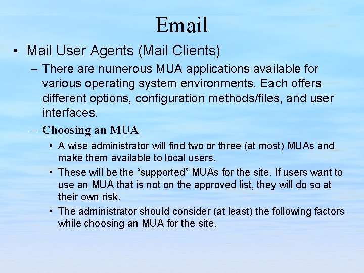 Email • Mail User Agents (Mail Clients) – There are numerous MUA applications available