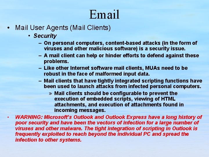 Email • Mail User Agents (Mail Clients) • Security • – On personal computers,