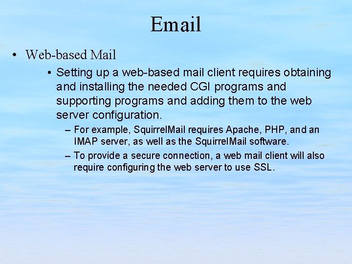 Email • Web-based Mail • Setting up a web-based mail client requires obtaining and