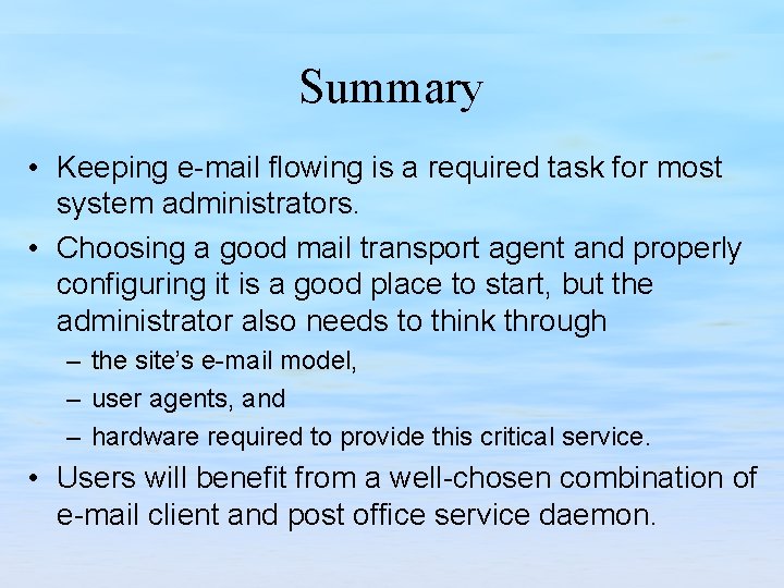 Summary • Keeping e-mail flowing is a required task for most system administrators. •
