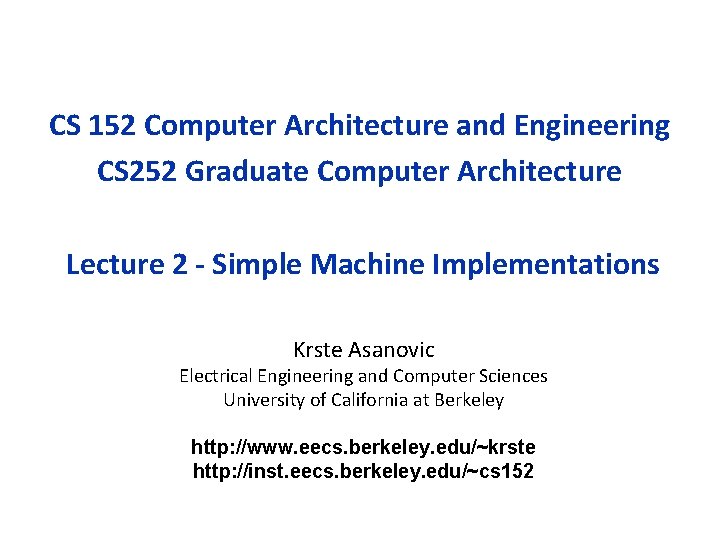 CS 152 Computer Architecture and Engineering CS 252 Graduate Computer Architecture Lecture 2 -