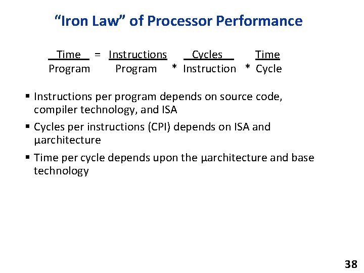 “Iron Law” of Processor Performance Time = Instructions Cycles Time Program * Instruction *