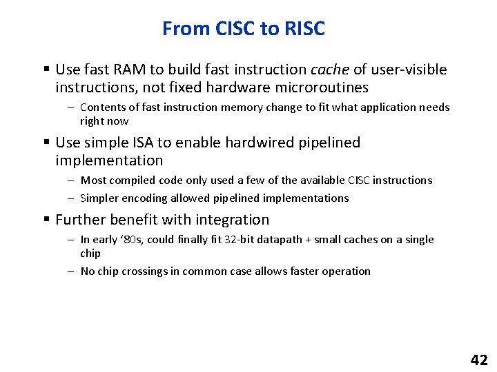 From CISC to RISC § Use fast RAM to build fast instruction cache of