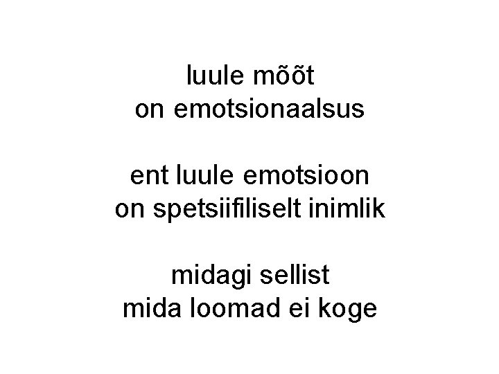 luule mõõt on emotsionaalsus ent luule emotsioon on spetsiifiliselt inimlik midagi sellist mida loomad luule mõõt on emotsionaalsus ent luule emotsioon on spetsiifiliselt inimlik midagi sellist mida loomad