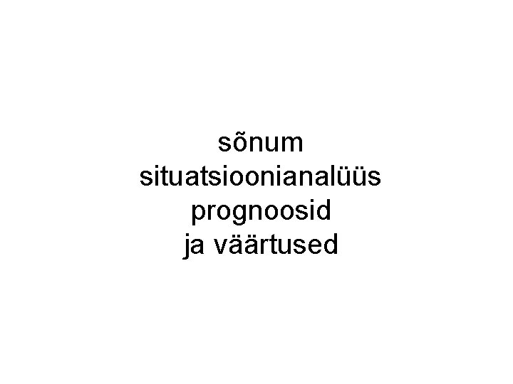 sõnum situatsioonianalüüs prognoosid ja väärtused sõnum situatsioonianalüüs prognoosid ja väärtused