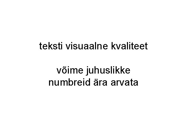 teksti visuaalne kvaliteet võime juhuslikke numbreid ära arvata teksti visuaalne kvaliteet võime juhuslikke numbreid ära arvata