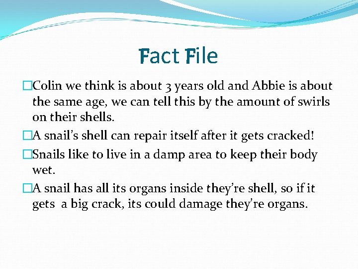 Fact File �Colin we think is about 3 years old and Abbie is about