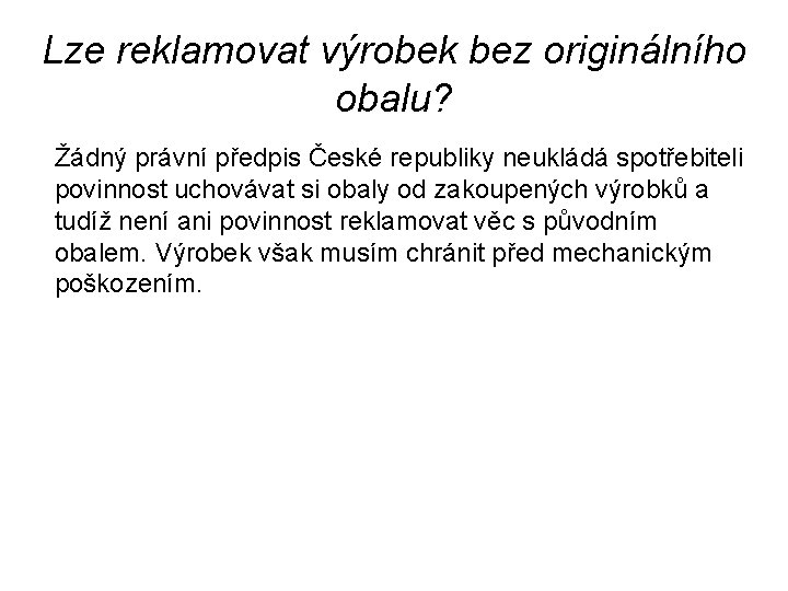 Lze reklamovat výrobek bez originálního obalu? Žádný právní předpis České republiky neukládá spotřebiteli povinnost