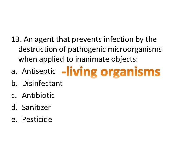 13. An agent that prevents infection by the destruction of pathogenic microorganisms when applied