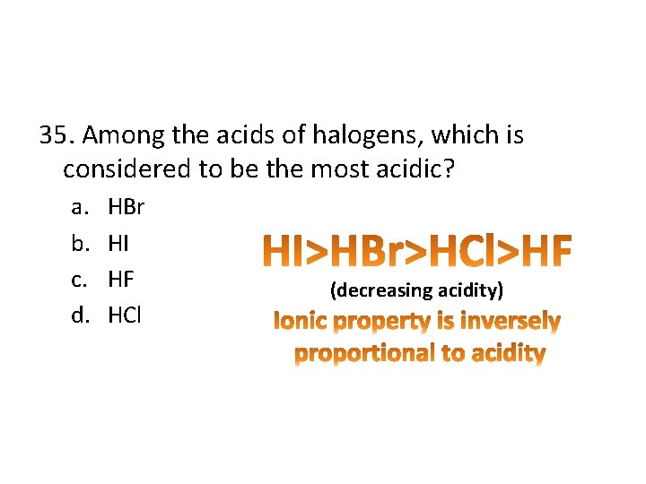 35. Among the acids of halogens, which is considered to be the most acidic?