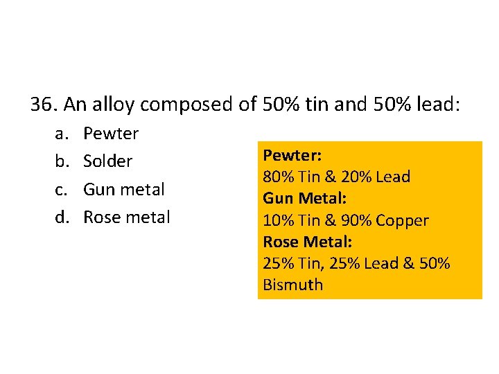36. An alloy composed of 50% tin and 50% lead: a. b. c. d.