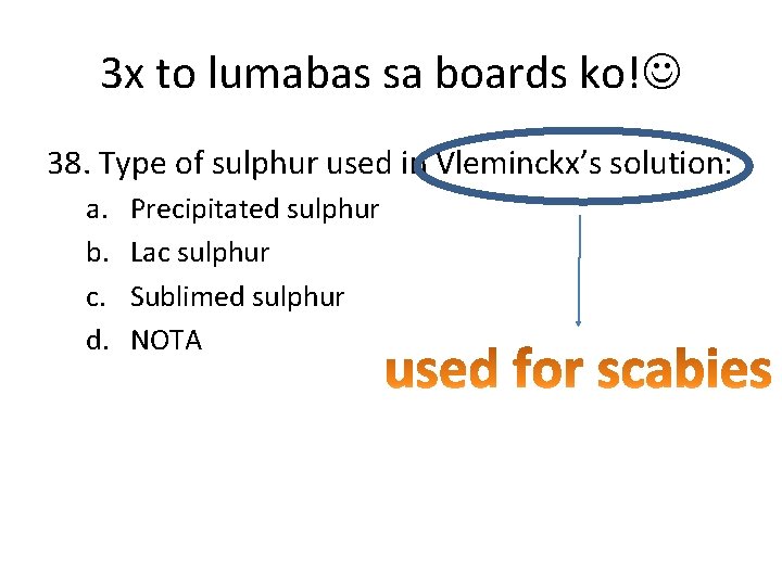 3 x to lumabas sa boards ko! 38. Type of sulphur used in Vleminckx’s