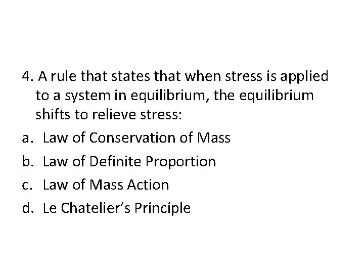 4. A rule that states that when stress is applied to a system in