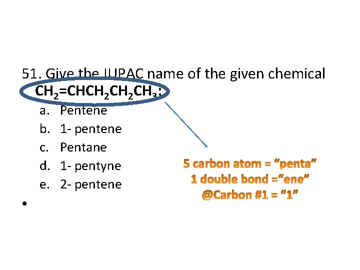 51. Give the IUPAC name of the given chemical CH 2=CHCH 2 CH 3: