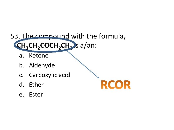 53. The compound with the formula, CH 3 CH 2 COCH 2 CH 3
