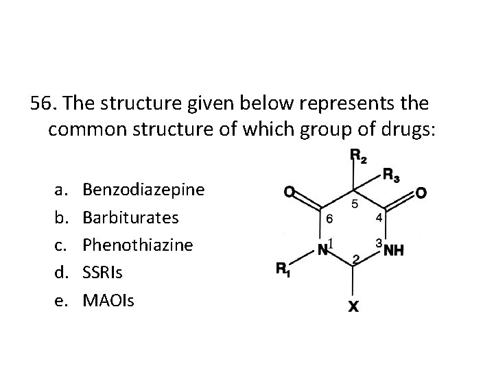 56. The structure given below represents the common structure of which group of drugs: