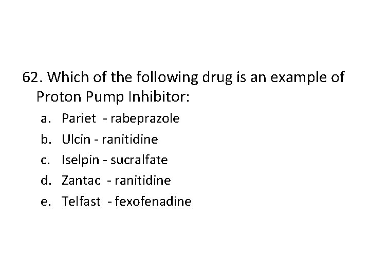 62. Which of the following drug is an example of Proton Pump Inhibitor: a.