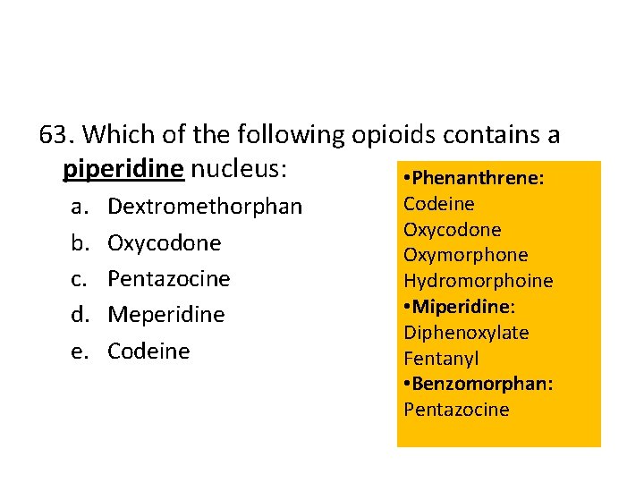 63. Which of the following opioids contains a piperidine nucleus: • Phenanthrene: a. b.