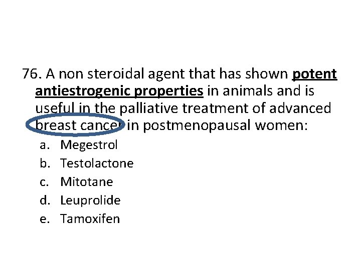 76. A non steroidal agent that has shown potent antiestrogenic properties in animals and