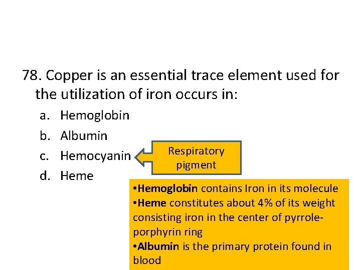 78. Copper is an essential trace element used for the utilization of iron occurs