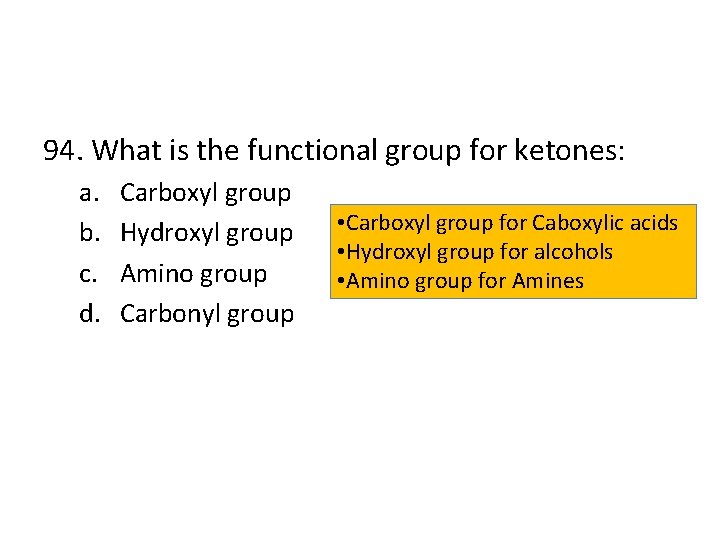 94. What is the functional group for ketones: a. b. c. d. Carboxyl group