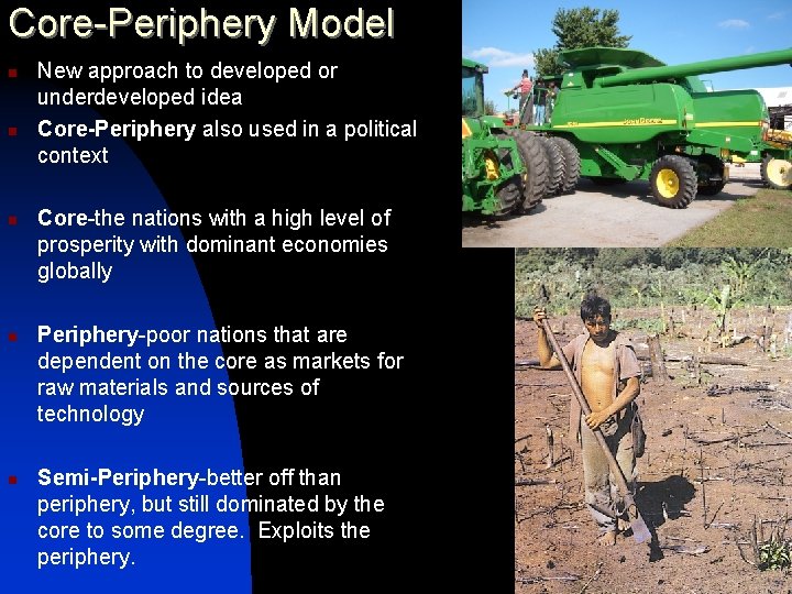 Core-Periphery Model n n n New approach to developed or underdeveloped idea Core-Periphery also
