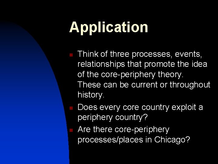 Application n Think of three processes, events, relationships that promote the idea of the