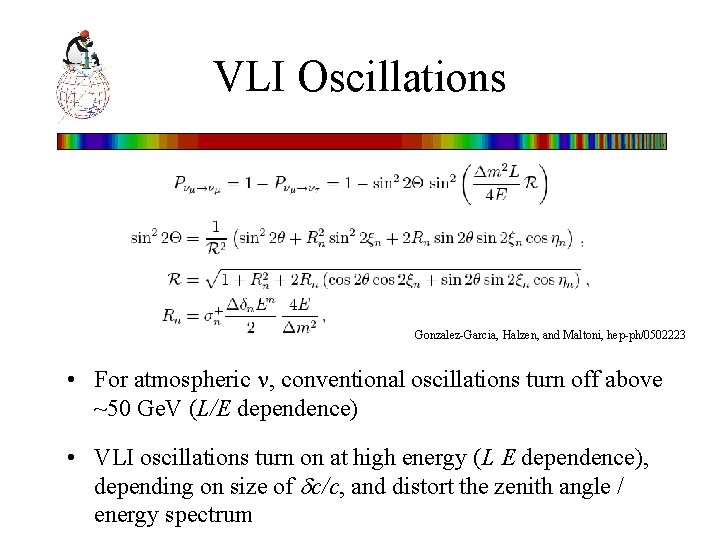 VLI Oscillations Gonzalez-Garcia, Halzen, and Maltoni, hep-ph/0502223 • For atmospheric , conventional oscillations turn