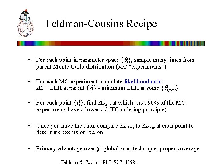 Feldman-Cousins Recipe • For each point in parameter space { i}, sample many times