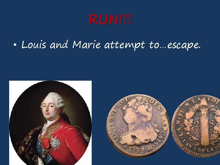 RUN!!! • Louis and Marie attempt to…escape. 