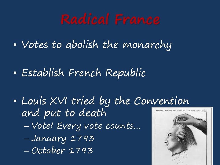 Radical France • Votes to abolish the monarchy • Establish French Republic • Louis