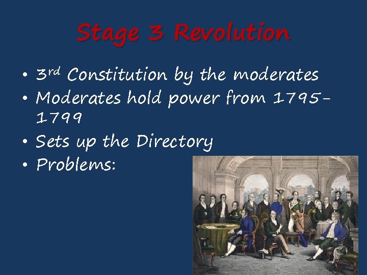 Stage 3 Revolution • 3 rd Constitution by the moderates • Moderates hold power