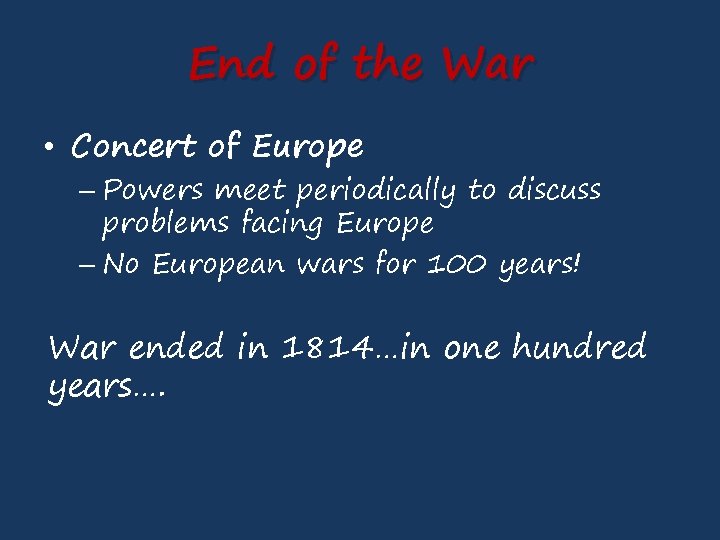 End of the War • Concert of Europe – Powers meet periodically to discuss