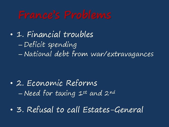 France’s Problems • 1. Financial troubles – Deficit spending – National debt from war/extravagances