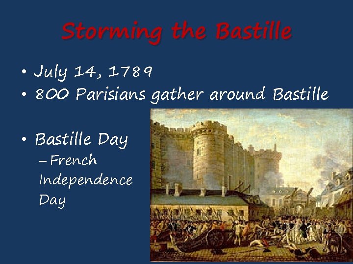 Storming the Bastille • July 14, 1789 • 800 Parisians gather around Bastille •