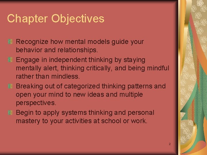 Chapter Objectives Recognize how mental models guide your behavior and relationships. Engage in independent