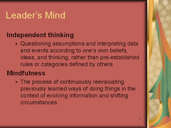 Leader’s Mind Independent thinking § Questioning assumptions and interpreting data and events according to