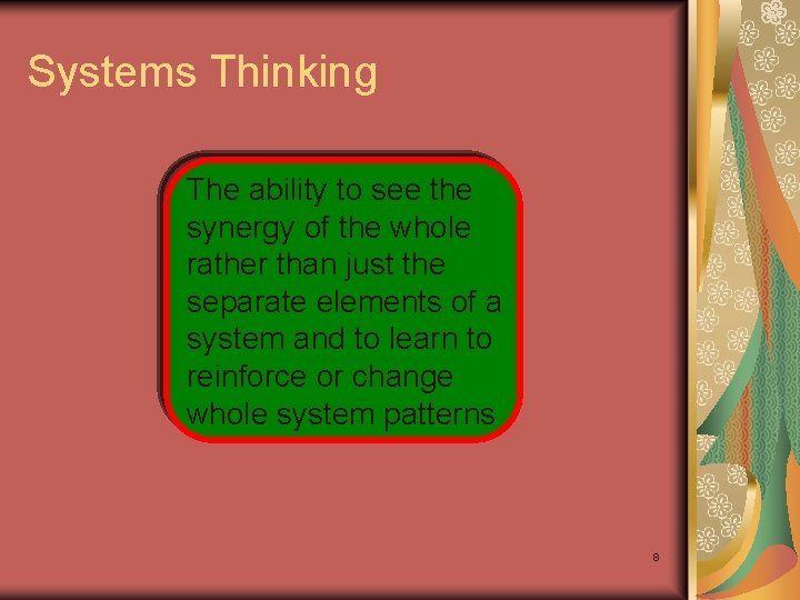 Systems Thinking The ability to see the synergy of the whole rather than just