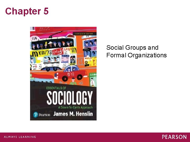 Chapter 5 Social Groups and Formal Organizations 