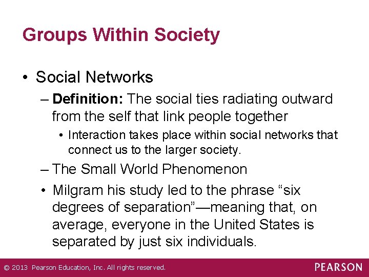 Groups Within Society • Social Networks – Definition: The social ties radiating outward from