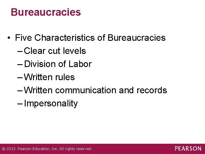 Bureaucracies • Five Characteristics of Bureaucracies – Clear cut levels – Division of Labor