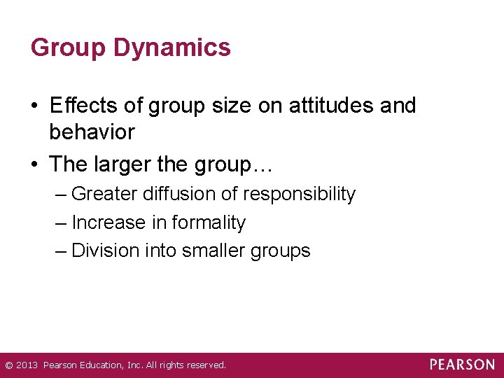 Group Dynamics • Effects of group size on attitudes and behavior • The larger