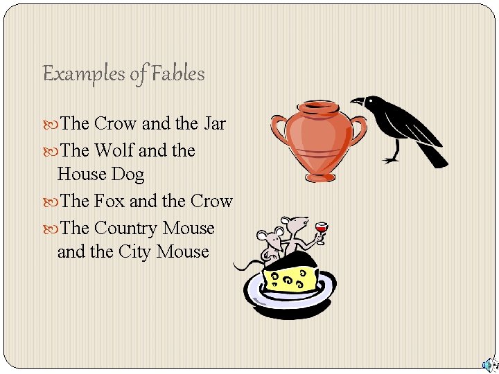 Examples of Fables The Crow and the Jar The Wolf and the House Dog