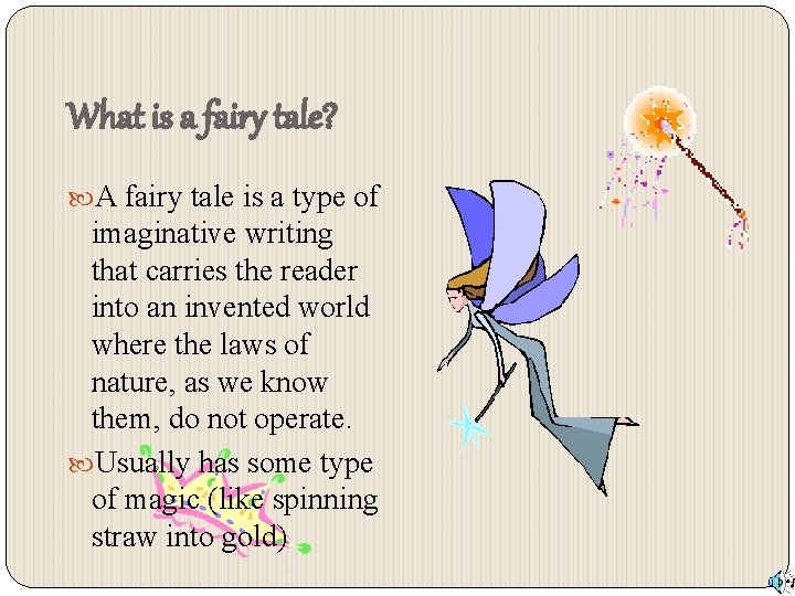 What is a fairy tale? A fairy tale is a type of imaginative writing
