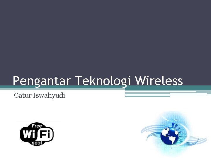 Pengantar Teknologi Wireless Catur Iswahyudi 