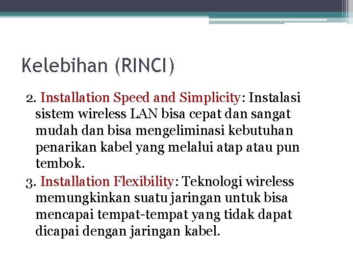 Kelebihan (RINCI) 2. Installation Speed and Simplicity: Instalasi sistem wireless LAN bisa cepat dan