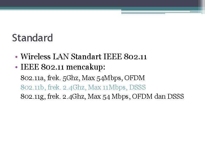 Standard • Wireless LAN Standart IEEE 802. 11 • IEEE 802. 11 mencakup: 802.