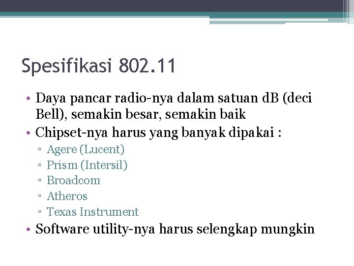 Spesifikasi 802. 11 • Daya pancar radio-nya dalam satuan d. B (deci Bell), semakin