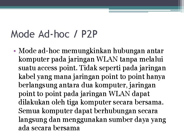 Mode Ad-hoc / P 2 P • Mode ad-hoc memungkinkan hubungan antar komputer pada